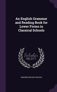 Produktbild: An English Grammar and Reading Book for Lower Forms in Classical Schools