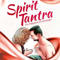 Produktbild: Spirit Tantra: Der Ratgeber f&uuml;r Einsteiger