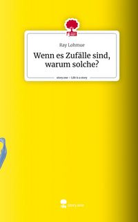 Produktbild: Wenn es Zuf&auml;lle sind, warum solche?. Life is a Story - story.one
