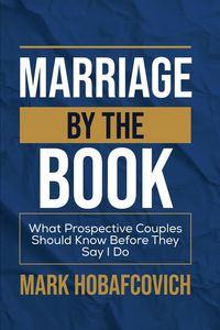 Produktbild: Marriage By The Book What Prospective Couples Should Know Before They Say I Do