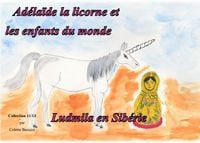 Produktbild: Ad&eacute;la&iuml;de la licorne et les enfants du monde - Ludmila en Sib&eacute;rie
