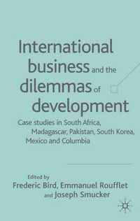 Produktbild: International Business and the Dilemmas of Development: Case Studies in South Africa, Madagascar, Pakistan, South Korea, Mexico, and Columbia