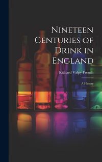 Produktbild: Nineteen Centuries of Drink in England: A History
