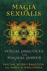 Bild vom Artikel Magia Sexualis: Sexual Practices for Magical Power vom Autor Paschal Beverly Randolph
