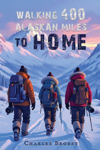 Produktbild: Walking 400 Alaskan Miles to Home