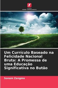 Produktbild: Um Curr&iacute;culo Baseado na Felicidade Nacional Bruta: A Promessa de uma Educa&ccedil;&atilde;o Significativa no But&atilde;o