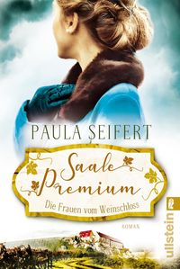 Bild vom Artikel Saale Premium - Die Frauen vom Weinschloss (Die Weinschloss-Saga 2) vom Autor Paula Seifert