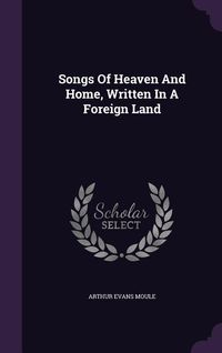 Produktbild: Songs Of Heaven And Home, Written In A Foreign Land
