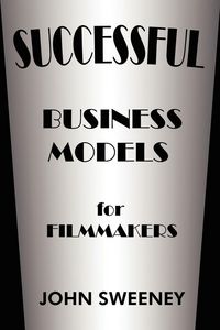 Produktbild: Successful Business Models for Filmmakers
