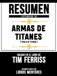 Produktbild: Armas De Titanes (Tools Of Titans) - Resumen Del Libro De Tim Ferriss