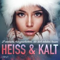 Produktbild: Hei&szlig; & Kalt: 27 erotische Kurzgeschichten, die dich erbeben lassen