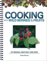 Produktbild: Cooking with Wild Berries & Fruits of Indiana, Kentucky and Ohio