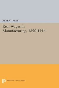 Produktbild: Real Wages in Manufacturing, 1890-1914