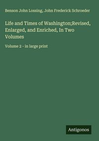 Produktbild: Life and Times of Washington;Revised, Enlarged, and Enriched, In Two Volumes