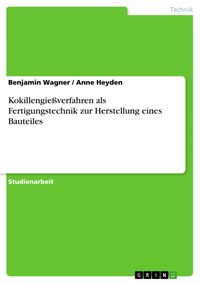 Produktbild: Kokillengie&szlig;verfahren als Fertigungstechnik zur Herstellung eines Bauteiles