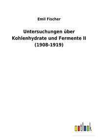 Produktbild: Untersuchungen &uuml;ber Kohlenhydrate und Fermente II (1908-1919)