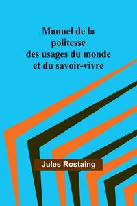 Produktbild: Manuel de la politesse des usages du monde et du savoir-vivre