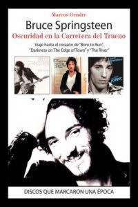 Produktbild: Bruce Springsteen : oscuridad en la carretera del trueno : viaje hasta el coraz&oacute;n de "Born to Run", "Darkness on The Edge of Town y "The River"