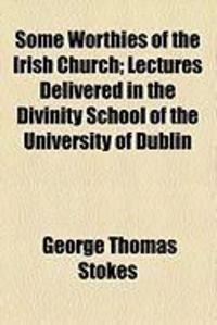 Produktbild: Some Worthies of the Irish Church; Lectures Delivered in the Divinity School of the University of Dublin