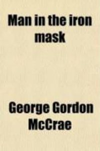 Produktbild: Man in the Iron Mask; A Poetical Romance in Four Books