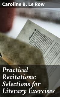 Produktbild: Practical Recitations: Selections for Literary Exercises
