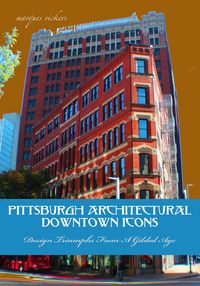 Produktbild: Pittsburgh Architectural Downtown Icons: Design Triumphs From A Gilded Age