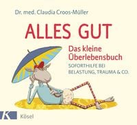 Bild vom Artikel Alles gut - Das kleine Überlebensbuch vom Autor Claudia Croos-Müller