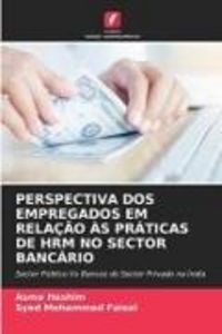 Produktbild: PERSPECTIVA DOS EMPREGADOS EM RELA&Ccedil;&Atilde;O &Agrave;S PR&Aacute;TICAS DE HRM NO SECTOR BANC&Aacute;RIO