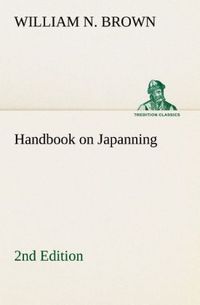 Produktbild: Handbook on Japanning: 2nd Edition For Ironware, Tinware, Wood, Etc. With Sections on Tinplating and Galvanizing