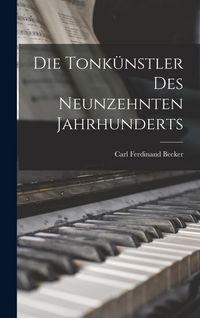 Produktbild: Die Tonk&uuml;nstler des Neunzehnten Jahrhunderts