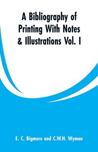 Produktbild: A Bibliography of Printing With Notes & Illustrations