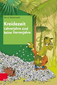 Produktbild: Kreidezeit - Lehrerjahre sind keine Herrenjahre