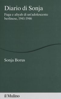 Produktbild: Diario di Sonja. Fuga e aliyah di un'adolescente berlinese, 1941-1946
