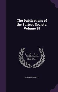 Produktbild: The Publications of the Surtees Society, Volume 35