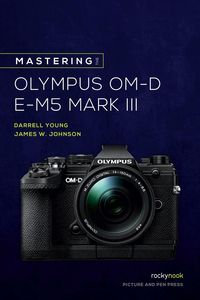 Produktbild: Mastering the Olympus Om-D E-M5 Mark III