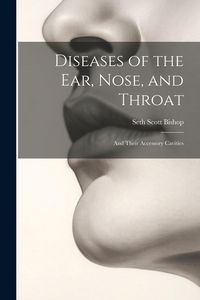Produktbild: Diseases of the Ear, Nose, and Throat: And Their Accessory Cavities