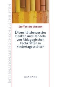 Bild vom Artikel Diversitätsbewusstes Denken und Handeln von Pädagogischen Fachkräften in Kindertagesstätten vom Autor Steffen Brockmann
