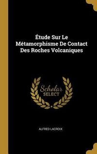 Produktbild: &Eacute;tude Sur Le M&eacute;tamorphisme De Contact Des Roches Volcaniques