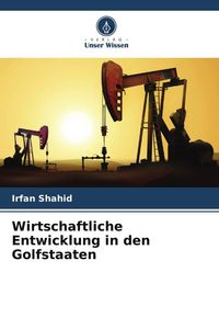 Produktbild: Wirtschaftliche Entwicklung in den Golfstaaten
