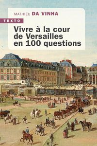 Produktbild: Vivre &agrave; la cour de Versailles en 100 questions