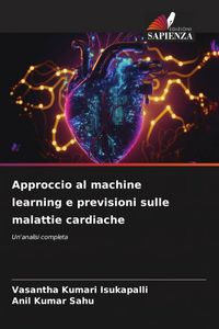 Produktbild: Approccio al machine learning e previsioni sulle malattie cardiache