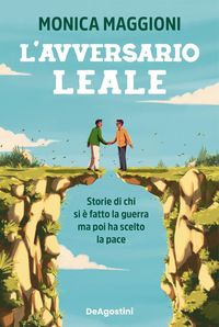 Produktbild: L' avversario leale. Storie di chi si &egrave; fatto la guerra ma poi ha scelto la pace