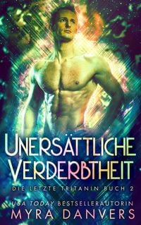 Produktbild: Uners&auml;ttliche Verderbtheit (Die letzte Tritanin, #2)