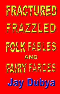 Produktbild: Fractured Frazzled Folk Fables and Fairy Farces