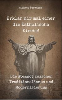 Produktbild: Erkl&auml;r mir mal einer die Katholische Kirche!