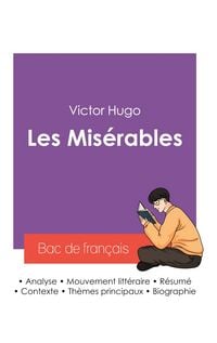 Produktbild: R&eacute;ussir son Bac de fran&ccedil;ais 2027 : Analyse du roman Les Mis&eacute;rables de Victor Hugo
