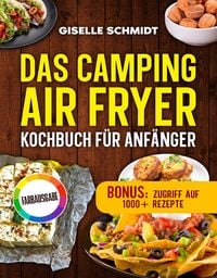 Produktbild: Das Camping Airfryer-Kochbuch f&uuml;r Anf&auml;nger