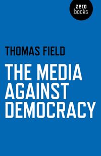Produktbild: The Media Against Democracy