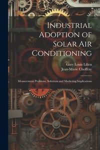 Produktbild: Industrial Adoption of Solar air Conditioning: Measurement Problems, Solutions and Marketing Implications