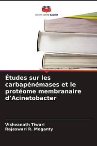 Produktbild: &Eacute;tudes sur les carbap&eacute;n&eacute;mases et le prot&eacute;ome membranaire d'Acinetobacter